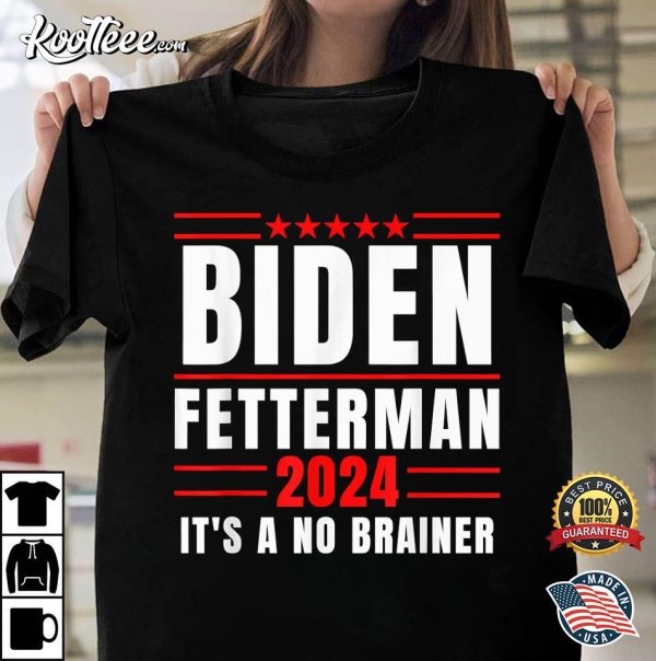 Biden Fetterman Election 2024 It’s A No Brainer Political Humor T-Shirt