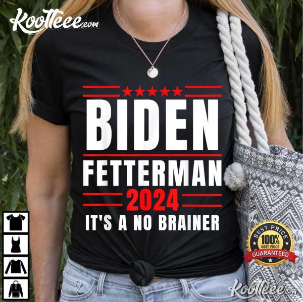 Biden Fetterman Election 2024 It’s A No Brainer Political Humor T-Shirt