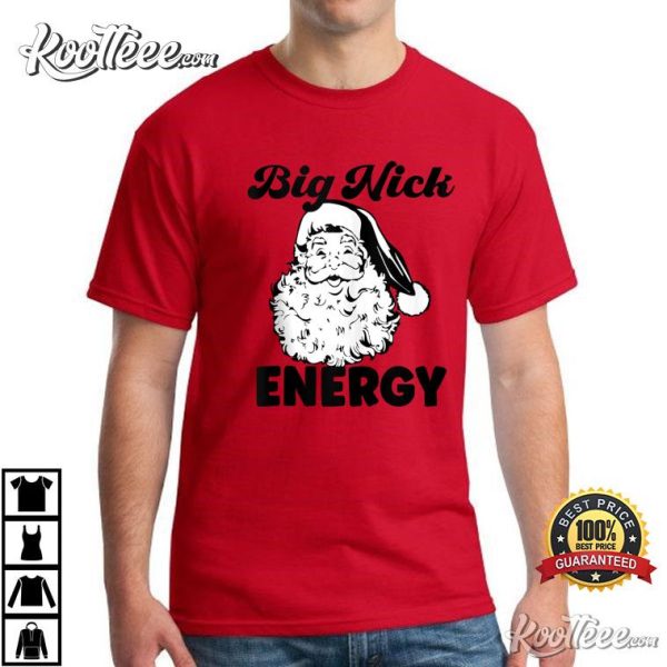Big Nick Energy Santa Xmas Funny Christmas T-Shirt