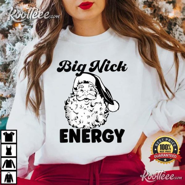 Big Nick Energy Santa Xmas Funny Christmas T-Shirt