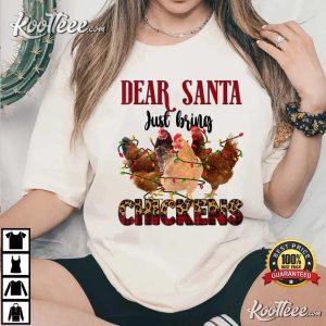 Dear Santa Just Bring Chickens Christmas Chicken Lovers T-Shirt Dear Santa Just Bring Chickens Christmas Chicken Lovers T Shirt 2
