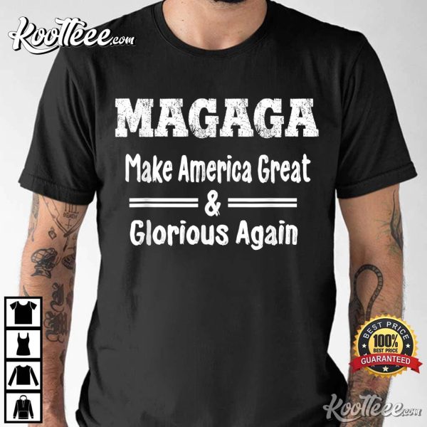 Donald Trump Magaga Make America Great And Glorious Again T-Shirt