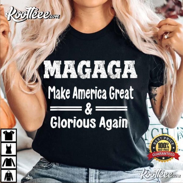 Donald Trump Magaga Make America Great And Glorious Again T-Shirt