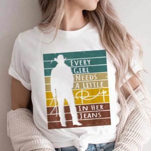 Every Girl Needs A Little Rip In Her Jeans Yellowstone Funny Quote T-Shirt Every Girl Needs A Little Rip In Her Jeans Yellowstone Funny Quote T Shirt 2