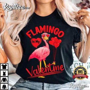 Flamingo Is My Valentine Flamingo Lover Happy Valentine's Day T-Shirt Flamingo Is My Valentine Flamingo Lover Happy Valentines Day T Shirt 4