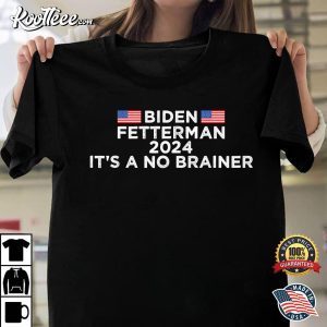 Funny Biden Fetterman 2024 It's A No Brainer Political T-Shirt Funny Biden Fetterman 2024 Its A No Brainer Political T Shirt 1