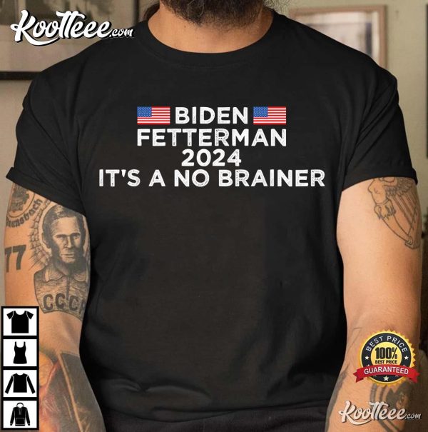 Funny Biden Fetterman 2024 It’s A No Brainer Political T-Shirt