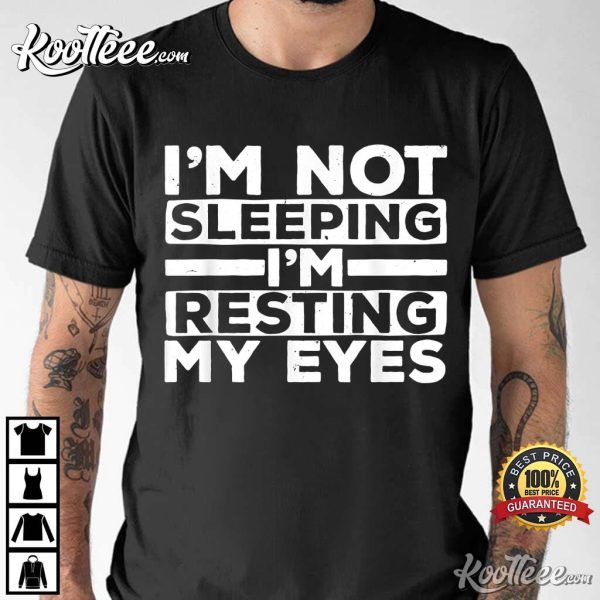 Funny Dad My Eyes Sleeping T-Shirt