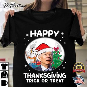 Funny Joe Biden Merry Thanksgiving Trick Or Treat T-Shirt Funny Joe Biden Merry Thanksgiving Trick Or Treat T Shirt 1