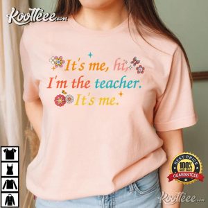 Funny Quote Teacher It's Me Hi, I'm The Teacher T-Shirt Funny Quote Teacher Its Me Hi Im The Teacher T Shirt 1