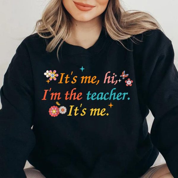 Funny Quote Teacher It’s Me Hi, I’m The Teacher T-Shirt