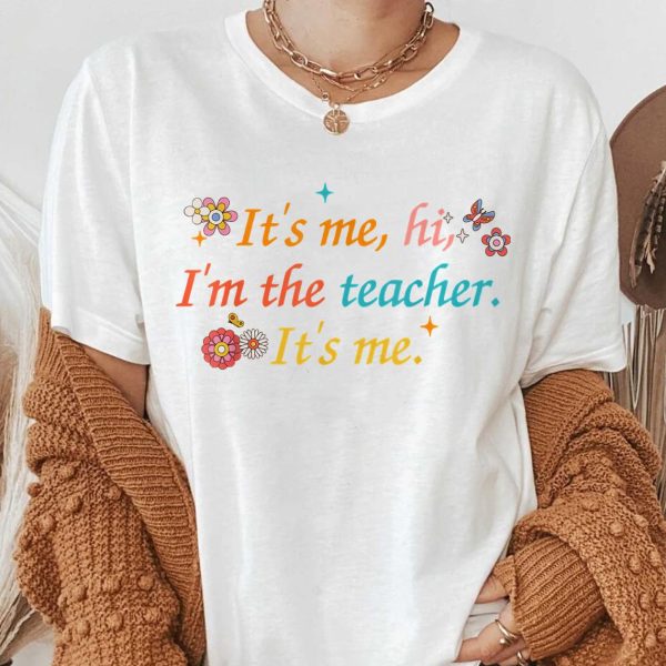 Funny Quote Teacher It’s Me Hi, I’m The Teacher T-Shirt