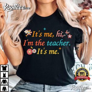 Funny Quote Teacher It’s Me Hi, I’m The Teacher T-Shirt Funny Quote Teacher It’s Me Hi, I’m The Teacher T-Shirt