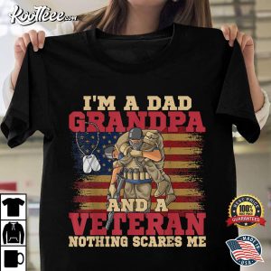 Happy Fathers Day Im A Dad A Grandpa And A Veteran T Shirt 1