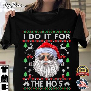 I Do It For The Ho’s Funny Christmas T-Shirt