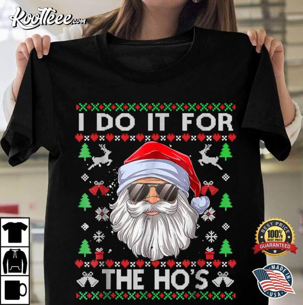 I Do It For The Ho’s Funny Christmas T-Shirt