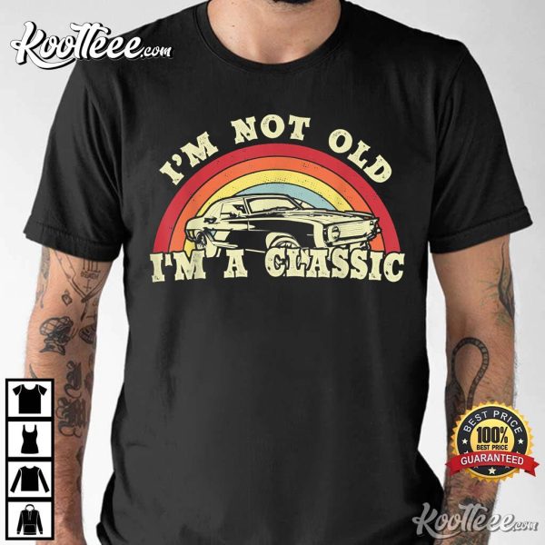 I’m Not Old I’m A Classic Vintage Car T-Shirt