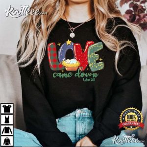 Love Came Down Luke 2:11 Merry Christmas Baby Jesus T-Shirt Love Came Down Luke 211 Merry Christmas Baby Jesus T Shirt 1