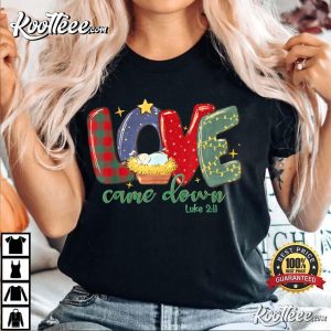 Love Came Down Luke 2:11 Merry Christmas Baby Jesus T-Shirt Love Came Down Luke 211 Merry Christmas Baby Jesus T Shirt 4