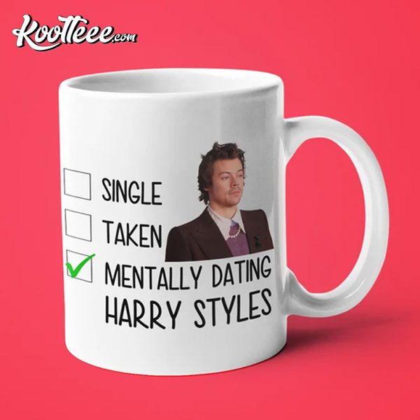 Mentally Dating Harry Styles Gift Mug