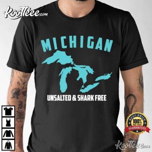 Michigan Unsalted And Shark Fishermen Gift T Shirt 1
