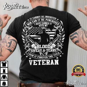 Military Veteran Blood Sweat And Tears T-Shirt Military Veteran Blood Sweat And Tears T-Shirt