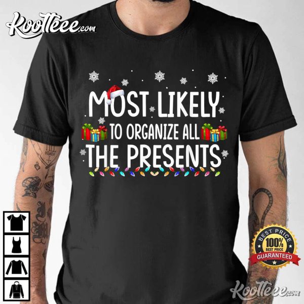 Most Likely To Organize All The Presents Family Christmas T-Shirt