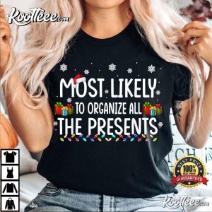 Most Likely To Organize All The Presents Family Christmas T-Shirt Most Likely To Organize All The Presents Family Christmas T Shirt 3