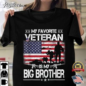 My Favorite Veteran Is My Big Bro Father's Day T-Shirt My Favorite Veteran Is My Big Bro Fathers Day T Shirt 1