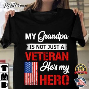 My Grandpa Is Not Just Veteran He Is My Hero Military T-Shirt My Grandpa Is Not Just Veteran He Is My Hero Military T Shirt 1