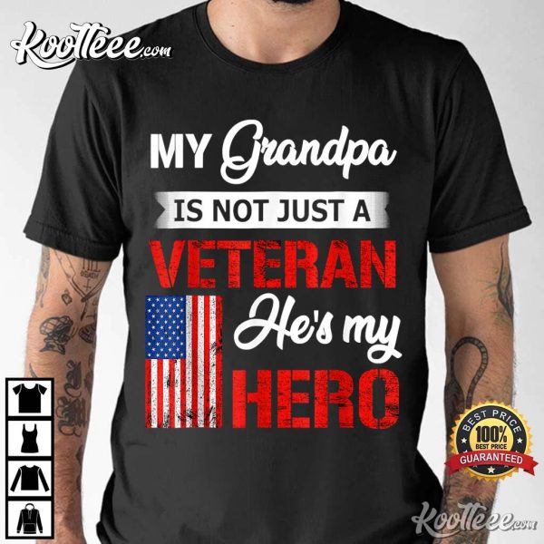 My Grandpa Is Not Just Veteran He Is My Hero Military T-Shirt