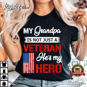 My Grandpa Is Not Just Veteran He Is My Hero Military T-Shirt My Grandpa Is Not Just Veteran He Is My Hero Military T Shirt 3