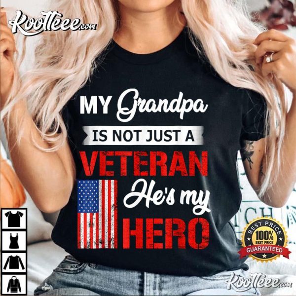 My Grandpa Is Not Just Veteran He Is My Hero Military T-Shirt