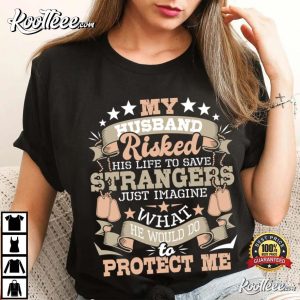 My Husband Risked His Life US Army Veteran T-Shirt My Husband Risked His Life US Army Veteran T Shirt 3