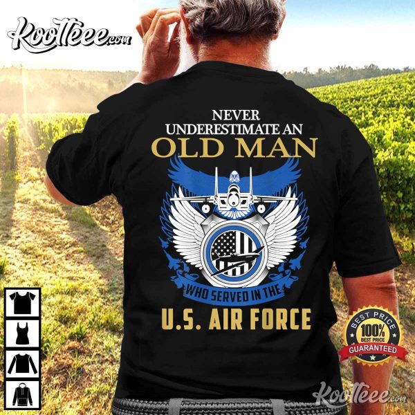 Never Underestimate An Old Man Who Served In The Air Force Veteran T-Shirt