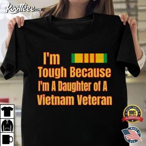 Proud Daughter Of A Tough Vietnam Veteran T-Shirt Proud Daughter Of A Tough Vietnam Veteran T Shirt 1