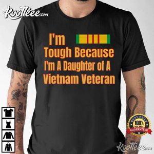 Proud Daughter Of A Tough Vietnam Veteran T-Shirt Proud Daughter Of A Tough Vietnam Veteran T-Shirt