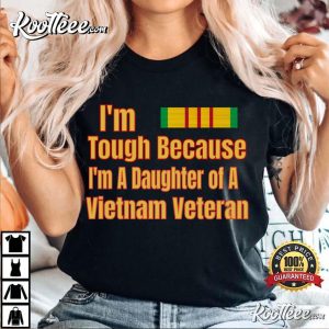 Proud Daughter Of A Tough Vietnam Veteran T-Shirt Proud Daughter Of A Tough Vietnam Veteran T Shirt 3
