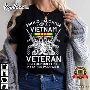 Proud Daughter Of A Vietnam Veteran T-Shirt Proud Daughter Of A Vietnam Veteran T Shirt 1