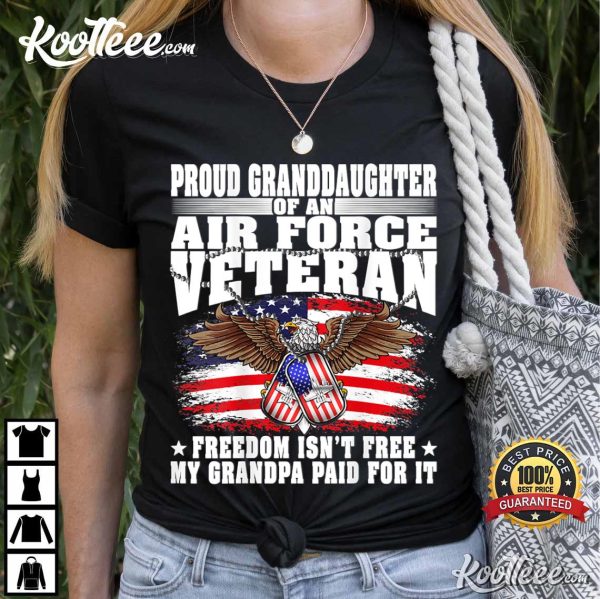 Proud Granddaughter Of Air Force Veteran Freedom Isn’t Free T-Shirt
