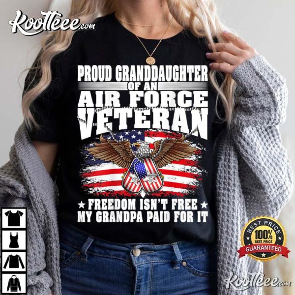 Proud Granddaughter Of Air Force Veteran Freedom Isn’t Free T-Shirt