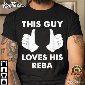 This Guy Loves His Reba Valentine Gift T-Shirt This Guy Loves His REBA Valentine Gift T Shirt 3