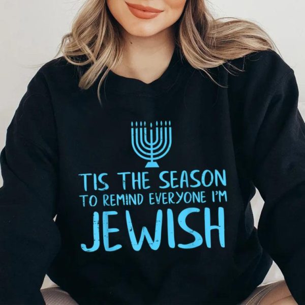 Tis The Season To Remind Everyone I Am Jewish Funny Hanukkah T-Shirt