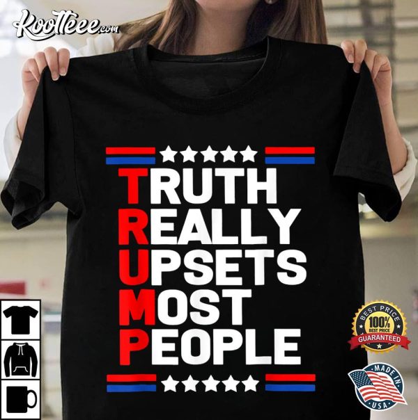 Trump Truth Really Upset Most People 2024 America Flag T-Shirt