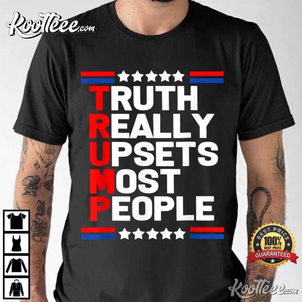 Trump Truth Really Upset Most People 2024 America Flag T-Shirt