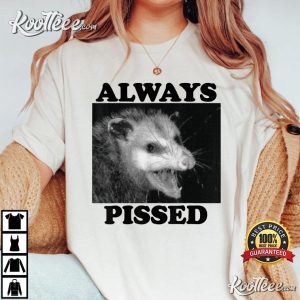 Always Pissed Funny Possum Best T shirt 3
