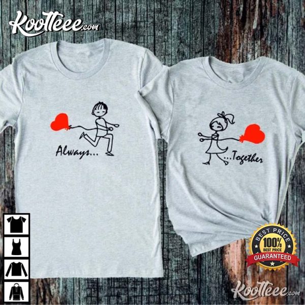Always Together Valentine’s Day Gift Couples Shirts