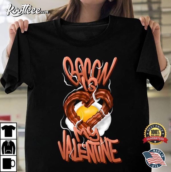 Bacon Is My Valentine Unisex T-Shirt