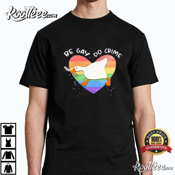 Be Gay Do Crime Funny Duck Pride LGBTQ T-shirt