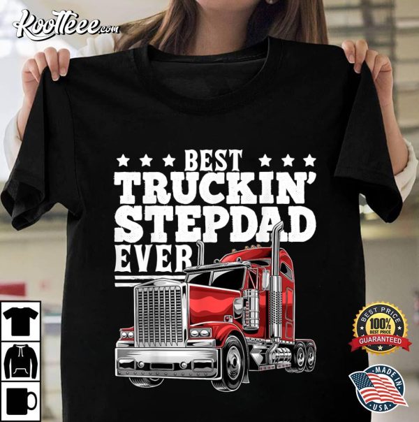 Best Truckin Stepdad Ever Father’s Day Gift T-Shirt